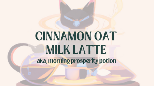 Morning Prosperity Potion (Cinnamon Oat Milk Latte Recipe)